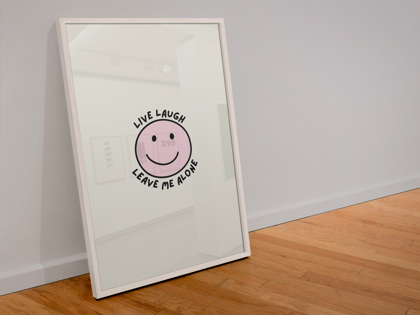 Live Laugh Leave Me Alone Print (A6)